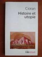 Cioran - Histoire et utopie