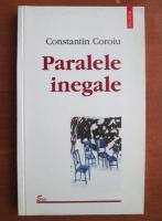 Constantin Coroiu - Paralele inegale