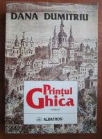 Anticariat: Dana Dumitriu - Printul Ghica (roman)