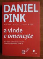 Anticariat: Daniel Pink - A vinde e omeneste