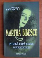 Anticariat: Dumitru Hincu - Martha Bibescu, intriga fara iubire