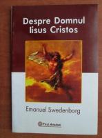 Emanuel Swedenborg - Despre Domnul Iisus Cristos