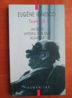 Eugene Ionesco - Jacques. Viitorul e in oua. Scaunele