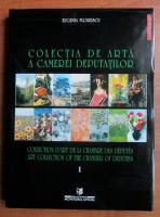 Eugenia Florescu - Colectia de arta a camerei deputatilor (volumul 1)