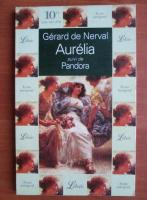 Anticariat: Gerard de Nerval - Aurelia suivi de Pandora