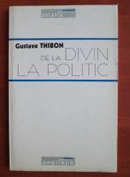 Gustave Thibon - De la divin la politic