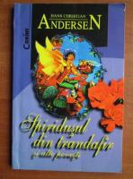 Hans Christian Andersen - Spiridusul din trandafir si alte povesti