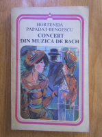 Anticariat: Hortensia Papadat-Bengescu - Concert din muzica de Bach