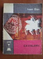 Anticariat: Ioan Dan - Cavalerii