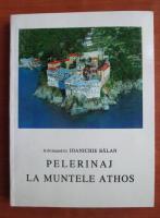 Ioanichie Balan - Pelerinaj la muntele Athos