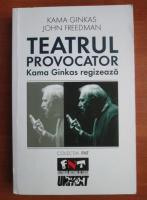 Kama Ginkas - Teatrul provocator. Kama Ginkas regizeaza