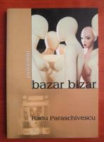 Radu Paraschivescu - Bazar bizar. Povestiri