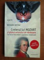 Anticariat: Richard Restak - Creierul lui Mozart si pilotul avionului de vanatoare