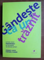 Steven D. Levitt - Gandeste ca un traznit