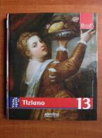 Tiziano (colectia Pictori de Geniu, nr. 13)