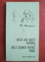 William Shakespeare - Mult zgomot pentru nimic (editie bilingva)