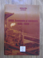 Adrian Nitu - Arad. Economie si societate 1945-1989