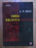 Anticariat: Al. Th. Ionescu - Umbra bibliotecii