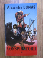 Anticariat: Alexandre Dumas - Conspiratorii (volumul 1)