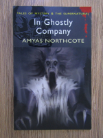 Anticariat: Amyas Northcote - In ghostly company