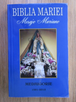 Anticariat: Biblia Mariei, mesaje mariane. Medjugorje 1981-2018