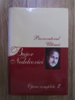 Bujor Nedelcovici - Opere complete, volumul 2. Provocatorul. Ultimii