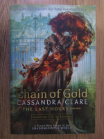 Anticariat: Cassandra Clare - The last hours, volumul 1. Chain of gold