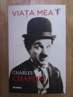 Charles Chaplin - Viata mea