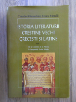 Claudio Moreschini - Istoria literaturii crestine vechi grecesti si latine (volumul 2)