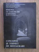 Concepte si tehnici de restaurare. Sesiunea de comunicari stiintifice, Bistrita 8-10 octombrie 1998
