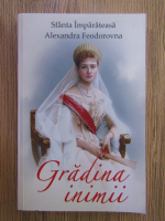 Anticariat: Cristian Bichis - Sfanta Imparateasca Alexandra Feodorovna. Gradina inimii