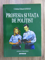 Anticariat: Cristian Eduard Stefan - Profesia si viata de politist