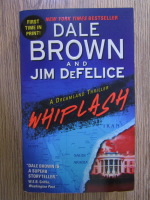 Anticariat: Dale Brown, Jim DeFelice - Whiplash