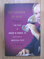 Anticariat: Elin McCoy - The emperor of wine. The rise of Robert M. Parker Jr. and the reign of american taste
