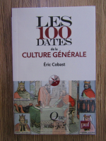 Anticariat: Eric Cobast - Les 100 dates de la culture generale