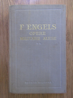 Anticariat: Friedrich Engels - Opere militare alese (volumul 2)