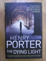 Anticariat: Henry Porter - The dying light