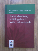 Horvath Istvan - Limba, identitate, multilingvism si politici educationale