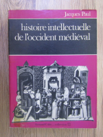Jacques Paul - Histoire intellectuelle de l'occident medieval