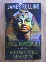 Anticariat: James Rollins - Jake Ransom and the howling Sphinx