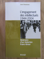 Anticariat: Jean Chesneaux - L'engagement des intellectuels 1944-2004