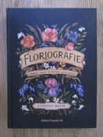 Anticariat: Jessica Roux - Floriografie. Limbajul secret al florilor, ghid ilustrat