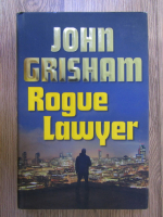Anticariat: John Grisham - Rogue lawyer