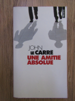 John Le Carre - Une amitie absolue