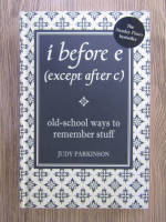 Anticariat: Judy Parkinson - I before E (except after C). Old-school ways to remember stuff