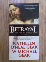 Kathleen O Neal Gear - The betrayal. The lost life of Jesus