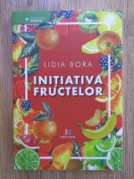 Anticariat: Lidia Bora - Initiativa fructelor