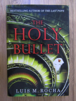 Anticariat: Luis Miguel Rocha - The holy bullet