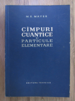 M. E. Mayer - Campuri cuantice si particule elementare