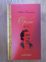 Anticariat: Mihai Eminescu - Opere (volumul 7)